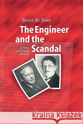 The Engineer and the Scandal: A Piece of Science History Reint de Boer 9783642062063 Springer-Verlag Berlin and Heidelberg GmbH & 