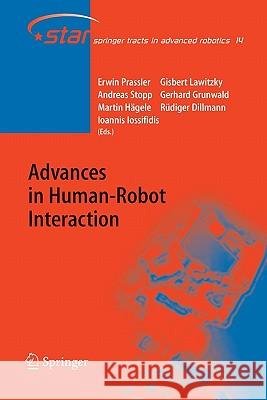 Advances in Human-Robot Interaction Erwin Prassler Gisbert Lawitzky Andreas Stopp 9783642062209 Not Avail