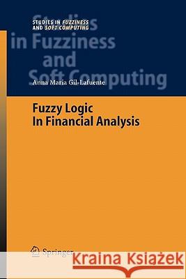 Fuzzy Logic in Financial Analysis Anna Maria Gil-Lafuente 9783642062216 Not Avail