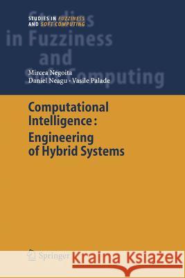 Computational Intelligence: Engineering of Hybrid Systems Mircea Gh. Negoita, Daniel Neagu, Vasile Palade 9783642062247 Springer-Verlag Berlin and Heidelberg GmbH & 