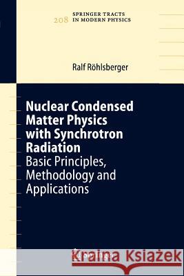 Nuclear Condensed Matter Physics with Synchrotron Radiation: Basic Principles, Methodology and Applications Röhlsberger, Ralf 9783642062278 Not Avail