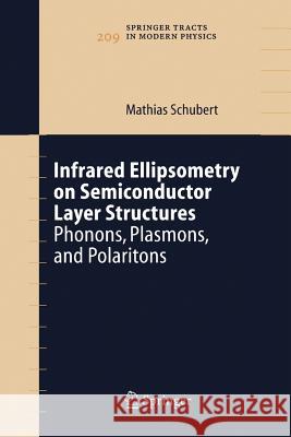 Infrared Ellipsometry on Semiconductor Layer Structures: Phonons, Plasmons, and Polaritons Schubert, Mathias 9783642062285
