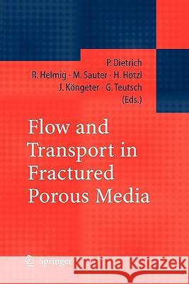 Flow and Transport in Fractured Porous Media Peter Dietrich Rainer Helmig Martin Sauter 9783642062315