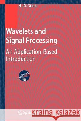 Wavelets and Signal Processing: An Application-Based Introduction Stark, Hans-Georg 9783642062469 Not Avail