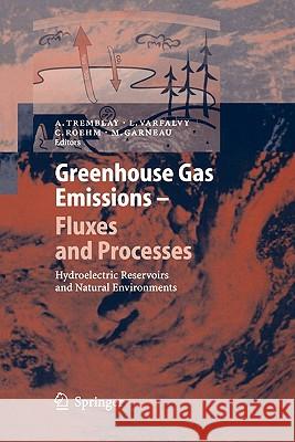 Greenhouse Gas Emissions - Fluxes and Processes: Hydroelectric Reservoirs and Natural Environments Tremblay, A. 9783642062490 Not Avail