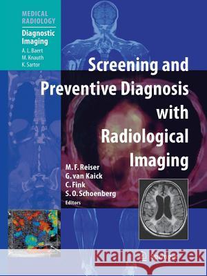 Screening and Preventive Diagnosis with Radiological Imaging A. L. Baert 9783642062520