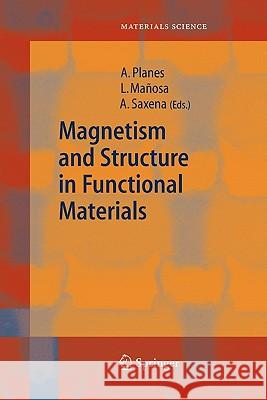 Magnetism and Structure in Functional Materials Antoni Planes Lluis Manosa Arvadh Saxena 9783642062575 Not Avail