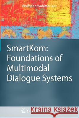 SmartKom: Foundations of Multimodal Dialogue Systems Wolfgang Wahlster 9783642062667
