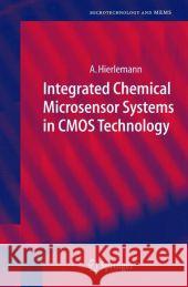 Integrated Chemical Microsensor Systems in CMOS Technology Andreas Hierlemann 9783642062742 Not Avail