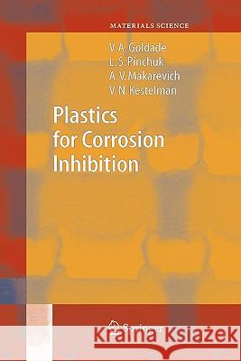 Plastics for Corrosion Inhibition V. a. Goldade L. S. Pinchuk A. V. Makarevich 9783642062780 Not Avail