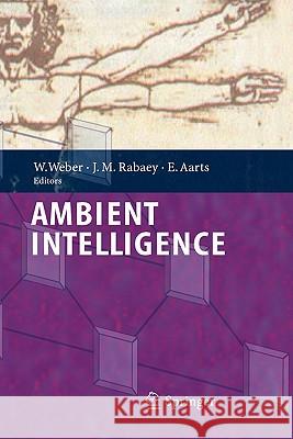 Ambient Intelligence Werner Weber Jan Rabaey Emile H. L. Aarts 9783642062810 Not Avail