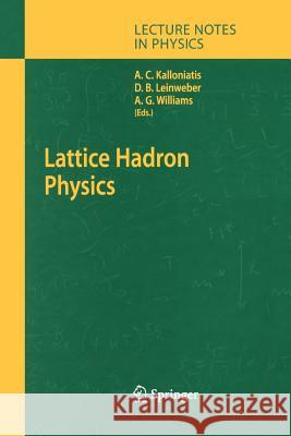 Lattice Hadron Physics Alex Kalloniatis, Derek Leinweber, Anthomy Williams 9783642062926 Springer-Verlag Berlin and Heidelberg GmbH & 