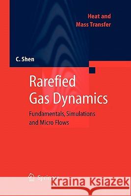 Rarefied Gas Dynamics: Fundamentals, Simulations and Micro Flows Shen, Ching 9783642062957 Not Avail