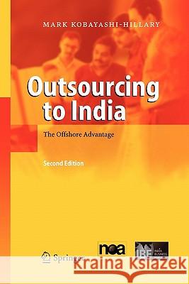 Outsourcing to India: The Offshore Advantage Kobayashi-Hillary, Mark 9783642062995 Not Avail