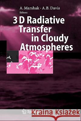 3D Radiative Transfer in Cloudy Atmospheres Alexander Marshak, Anthony Davis 9783642063039 Springer-Verlag Berlin and Heidelberg GmbH & 