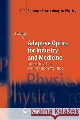 Adaptive Optics for Industry and Medicine: Proceedings of the 4th International Workshop, Münster, Germany, Oct. 19-24, 2003 Wittrock, Ulrich 9783642063060