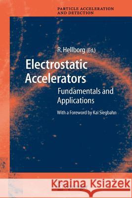 Electrostatic Accelerators: Fundamentals and Applications Siegbahn, K. 9783642063091 Not Avail