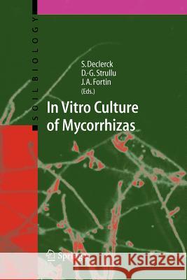 In Vitro Culture of Mycorrhizas Stephane Declerck 9783642063152 Not Avail