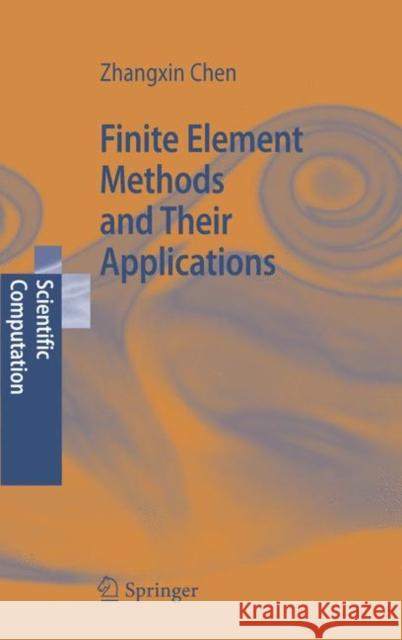 Finite Element Methods and Their Applications Zhangxin Chen 9783642063213