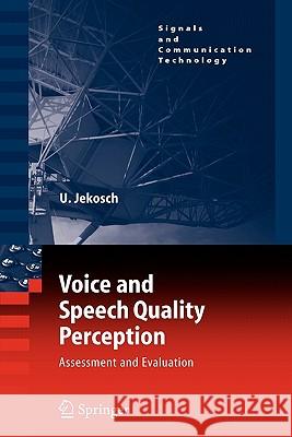 Voice and Speech Quality Perception: Assessment and Evaluation Jekosch, Ute 9783642063237 Not Avail