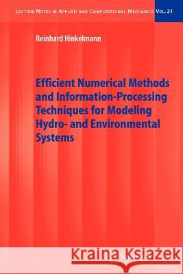 Efficient Numerical Methods and Information-Processing Techniques for Modeling Hydro- And Environmental Systems Hinkelmann, Reinhard 9783642063299