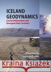 Iceland Geodynamics: Crustal Deformation and Divergent Plate Tectonics Sigmundsson, Freysteinn 9783642063312 Not Avail