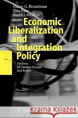 Economic Liberalization and Integration Policy: Options for Eastern Europe and Russia Broadman, Harry G. 9783642063367 Springer