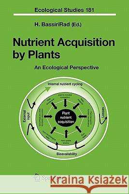 Nutrient Acquisition by Plants: An Ecological Perspective Bassirirad, Hormoz 9783642063374 Not Avail