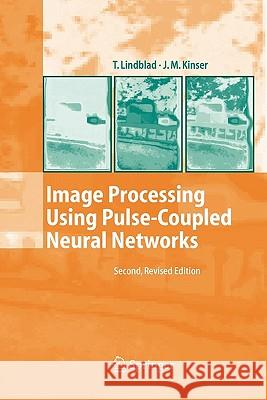 Image Processing Using Pulse-Coupled Neural Networks Thomas Lindblad Jason M. Kinser 9783642063435