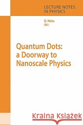 Quantum Dots: A Doorway to Nanoscale Physics Heiss, Wd 9783642063473 Not Avail