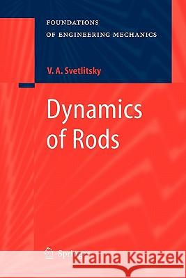 Dynamics of Rods Valery A. Svetlitsky E. Evseev K. Ramodanova 9783642063527 Not Avail