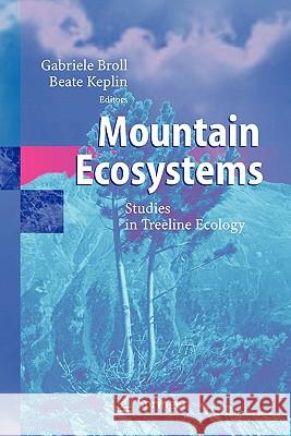 Mountain Ecosystems: Studies in Treeline Ecology Broll, Gabriele 9783642063602 Not Avail