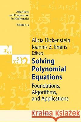 Solving Polynomial Equations: Foundations, Algorithms, and Applications Dickenstein, Alicia 9783642063619 Springer