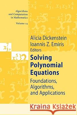 Solving Polynomial Equations: Foundations, Algorithms, and Applications Dickenstein, Alicia 9783642063619