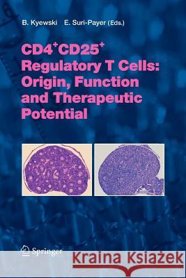 Cd4+cd25+ Regulatory T Cells: Origin, Function and Therapeutic Potential Kyewski, B. 9783642063763 Not Avail