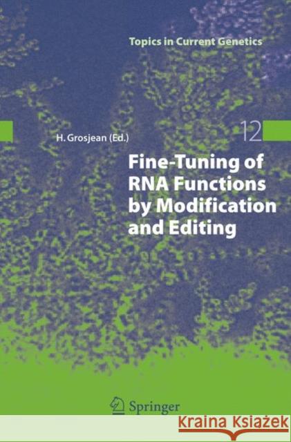Fine-Tuning of RNA Functions by Modification and Editing Henri Grosjean 9783642063817