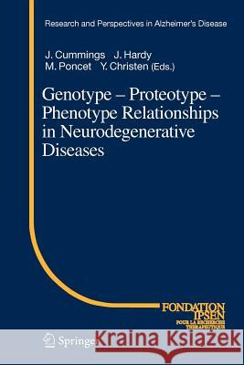 Genotype - Proteotype - Phenotype Relationships in Neurodegenerative Diseases J. Cummings J. Hardy M. Poncet 9783642063954 Not Avail