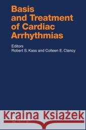 Basis and Treatment of Cardiac Arrhythmias Robert E. Kass 9783642063961