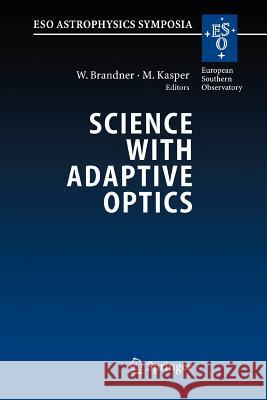 Science with Adaptive Optics: Proceedings of the ESO Workshop Held at Garching, Germany, 16-19 September 2003 Wolfgang Brandner, Markus E. Kasper 9783642064067