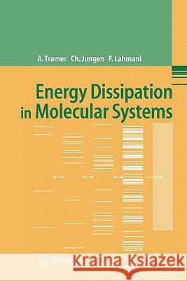 Energy Dissipation in Molecular Systems Andre Tramer Christian Jungen Francoise Lahmani 9783642064098 Not Avail