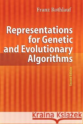 Representations for Genetic and Evolutionary Algorithms Franz Rothlauf 9783642064104 Springer