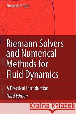 Riemann Solvers and Numerical Methods for Fluid Dynamics: A Practical Introduction Toro, Eleuterio F. 9783642064388 Springer