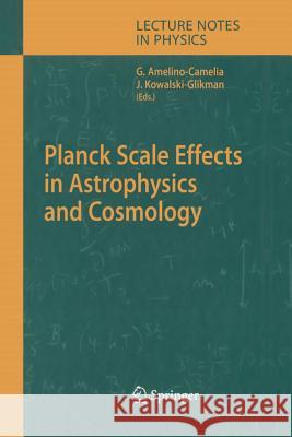 Planck Scale Effects in Astrophysics and Cosmology Giovanni Amelino-Camelia Jurek Kowalski-Glikman 9783642064418 Not Avail