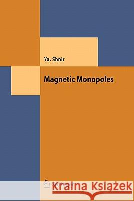Magnetic Monopoles Yakov M. Shnir 9783642064487