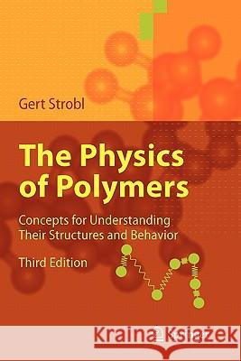 The Physics of Polymers: Concepts for Understanding Their Structures and Behavior Strobl, Gert R. 9783642064494 Springer