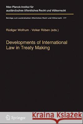 Developments of International Law in Treaty Making Rudiger Wolfrum Volker Roben 9783642064517 Springer