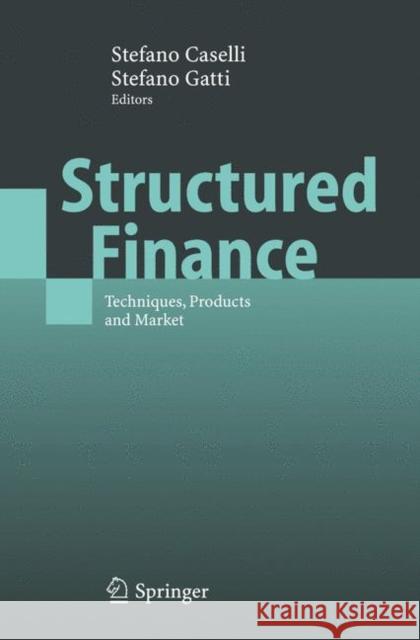 Structured Finance: Techniques, Products and Market Caselli, Stefano 9783642064548