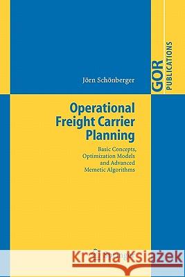 Operational Freight Carrier Planning: Basic Concepts, Optimization Models and Advanced Memetic Algorithms Schönberger, Jörn 9783642064586 Springer