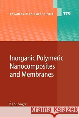 Inorganic Polymeric Nanocomposites and Membranes O. Becker, B. Boutevin, F. Guida-Pietrasanta, N. Hasegawa, M. Klapper, P.V. Kostoglodov, D. Likhatchev, K. Müllen, M. Ka 9783642064623 Springer-Verlag Berlin and Heidelberg GmbH & 