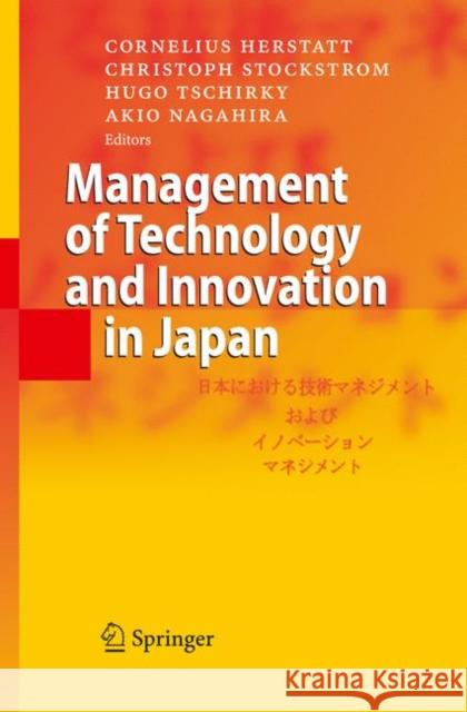 Management of Technology and Innovation in Japan Cornelius Herstatt Christoph Stockstrom Hugo Tschirky 9783642064630